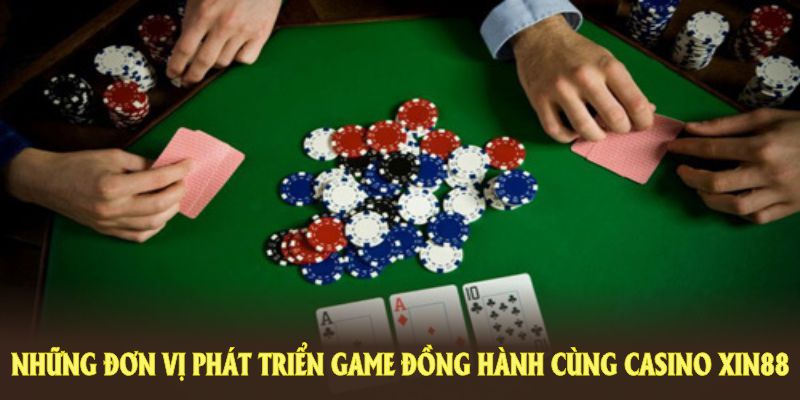 Những đơn vị phát triển game đồng hành cùng casino XIN88